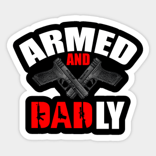 Armed And Dadly - Fathers Day Sticker